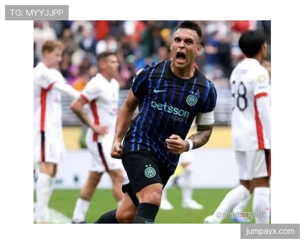 国米强势逆转取胜，状态回暖展现争冠实力