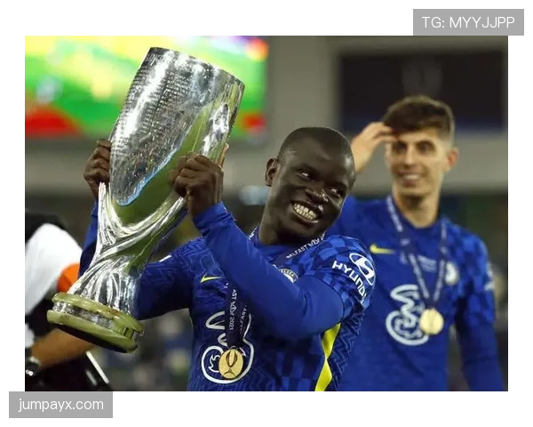 坎特巅峰期欧冠冠军核心中场解析 坎特巅峰期欧冠冠军核心中场解析